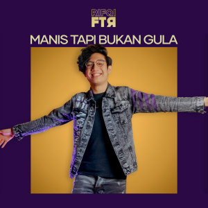 Rifqi FTR的专辑Manis Tapi Bukan Gula