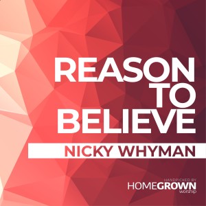 ดาวน์โหลดและฟังเพลง Reason To Believe พร้อมเนื้อเพลงจาก Nicky Whyman