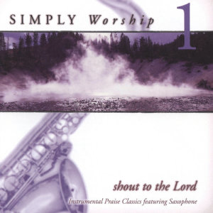 收聽Simply Worship Ensemble的Shout To The Lord歌詞歌曲