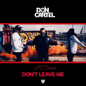 Album Don't Leave Me (feat. Desie) from Don cartel