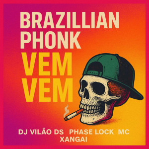 Album Brazillian Phonk Vem Vem (Explicit) from DJ Vilão DS
