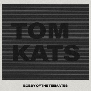 ดาวน์โหลดและฟังเพลง Tom Kats (GR Mix) พร้อมเนื้อเพลงจาก Bobby of the Teemates