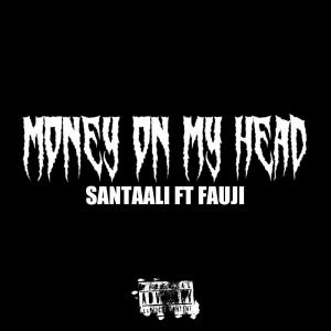 收聽Santaali的Money On My Head (feat. Fauji) (Explicit)歌詞歌曲