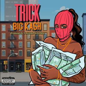 收聽Big Kash的Trick (Explicit)歌詞歌曲