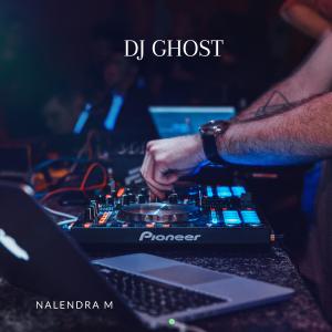Dengarkan lagu DJ GHOST nyanyian NALENDRA M dengan lirik