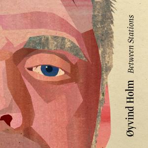 Album Between Stations from Øyvind Holm