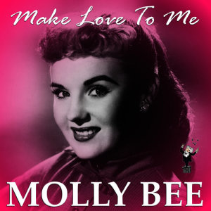 ดาวน์โหลดและฟังเพลง Make Love to Me พร้อมเนื้อเพลงจาก Molly Bee