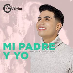 收聽Fedher Guarnizo的Mi Padre y Yo歌詞歌曲