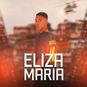 ดาวน์โหลดและฟังเพลง Eliza Maria (Explicit) พร้อมเนื้อเพลงจาก MT da Coronel
