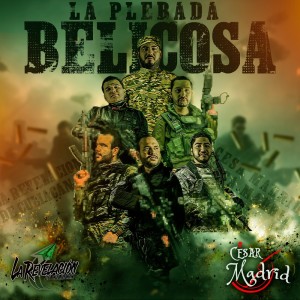Listen to La Plebada Belicosa (Explicit) song with lyrics from La Revelacion de Culiacan