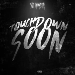 ดาวน์โหลดและฟังเพลง TOUCH DOWN SOON (Explicit) พร้อมเนื้อเพลงจาก 561 Monsta
