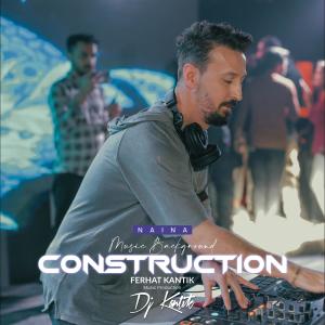 Album Naina Club Construction oleh DJ Kantik