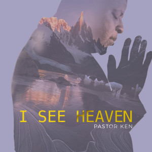 Dengarkan I See Heaven lagu dari Pastor Ken dengan lirik
