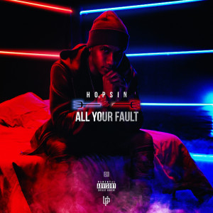 Listen to All Your Fault (Explicit) song with lyrics from Hopsin