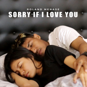 Listen to Sorry If I Love You song with lyrics from Roland Menase