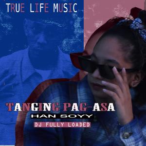 收听Han Soyy的Tanging Pag-asa歌词歌曲