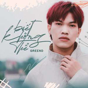 Album Biết Không Thể from Green