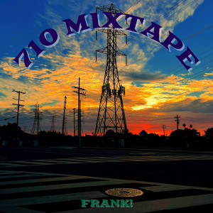 Frank!的專輯710 Mixtape (Explicit)
