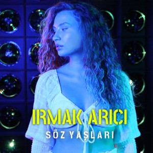 Dengarkan Söz Yaşları lagu dari Irmak Arıcı dengan lirik