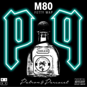 收聽M80的Patron & Percocet (Explicit)歌詞歌曲