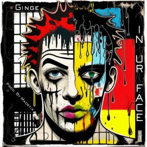 收聽Ginge的IN UR FACE (feat. Madstix) (Explicit)歌詞歌曲