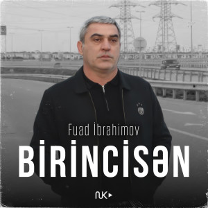 Listen to Birincisən song with lyrics from Fuad Ibrahimov
