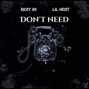 Listen to Don't Need (Explicit) song with lyrics from Ricky 50