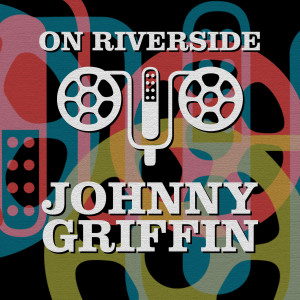 อัลบัม On Riverside: Johnny Griffin ศิลปิน johnny griffin