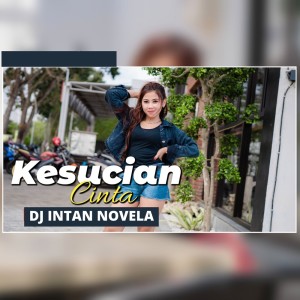 ดาวน์โหลดและฟังเพลง Kesucian Cinta พร้อมเนื้อเพลงจาก DJ Intan Novela