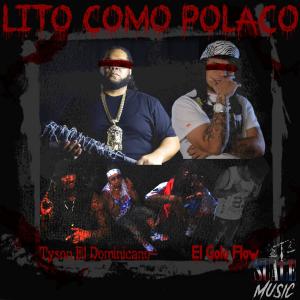 Tyson El Dominicano的專輯Lito Como Polaco (feat. El Golo Flow) (Explicit)
