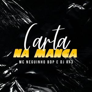 ดาวน์โหลดและฟังเพลง Carta na Manga (Explicit) พร้อมเนื้อเพลงจาก MC Neguinho BDP
