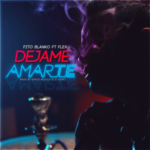 ดาวน์โหลดและฟังเพลง Dejame Amarte (feat. Flex) พร้อมเนื้อเพลงจาก Fito Blanko