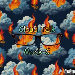 ดาวน์โหลดและฟังเพลง Cloud Talk (Explicit) พร้อมเนื้อเพลงจาก Mock-C