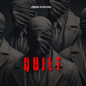 Listen to Quiet song with lyrics from Jrmn Khehra