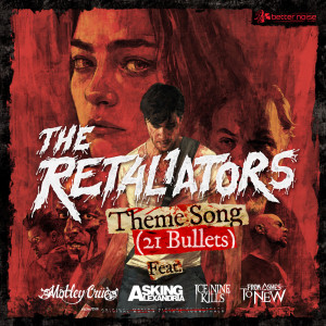 อัลบัม The Retaliators Theme Song (21 Bullets) [feat. Motley Crue, Asking Alexandria, Ice Nine Kills, From Ashes To New] ศิลปิน Motley Crue