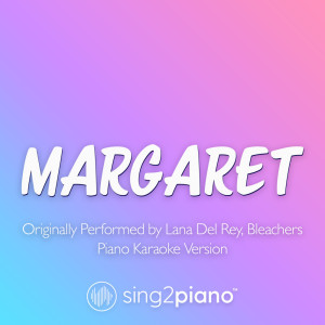 Margaret (Shortened) [Originally Performed by Lana Del Rey & Bleachers] (Piano Karaoke Version)