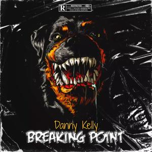 Danny Kelly的專輯Breaking Point (Explicit)