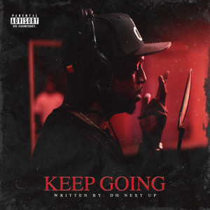Listen to Keep Going (Explicit) song with lyrics from DH Next Up