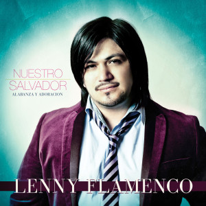 收听Lenny Flamenco的Nuestro Salvador (feat. Coalo Zamorano)歌词歌曲