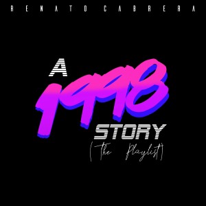 Renato Cabrera的专辑A 1998 Story (the Playlist)