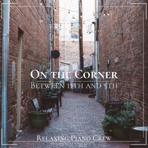 ดาวน์โหลดและฟังเพลง Beats Between the Streets พร้อมเนื้อเพลงจาก Relaxing Piano Crew