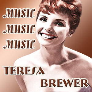 ดาวน์โหลดและฟังเพลง Let Me Go Lover พร้อมเนื้อเพลงจาก TERESA BREWER
