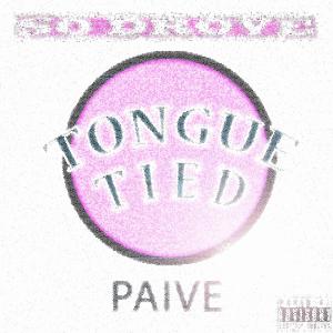 Paive的專輯Tongue Tied (Explicit)