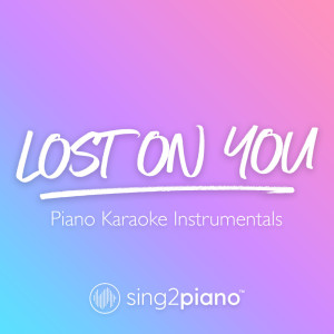 ดาวน์โหลดและฟังเพลง Lost On You (Originally Performed by Lewis Capaldi) (Piano Karaoke Version) พร้อมเนื้อเพลงจาก Sing2Piano
