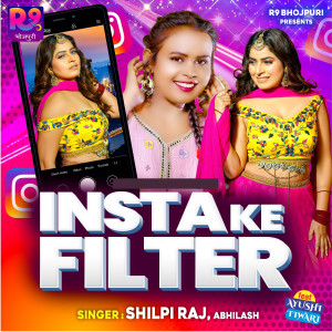 Listen to Insta Ke Filter song with lyrics from Shilpi Raj