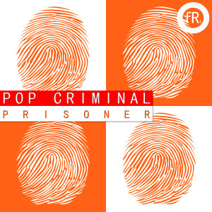 ดาวน์โหลดและฟังเพลง Prisoner (Radio Edit) พร้อมเนื้อเพลงจาก Pop Criminal
