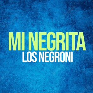 Los Negroni的專輯Mi Negrita