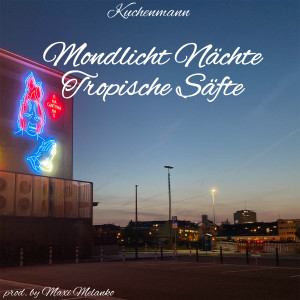 Mondlicht Nächte, Tropische Säfte (Explicit) dari Kuchenmann