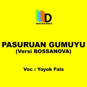 Listen to Pasuruan Gumuyu (Bossanova) song with lyrics from Yoyok Fals