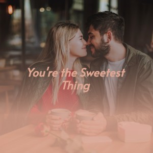 Album You're the Sweetest Thing (Explicit) from 